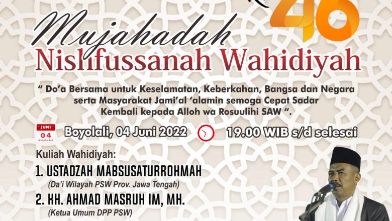 4 Juni 2022 – Mujahadah Nisfussanah PSW Provinsi Jawa Tengah ke-46