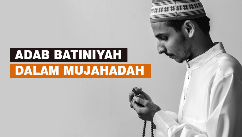Adab Batiniyah dalam Mujahadah
