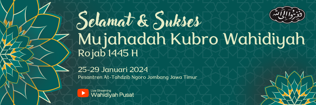 Selamat & Sukses mujahadah kubro wahidiyah 1445 h